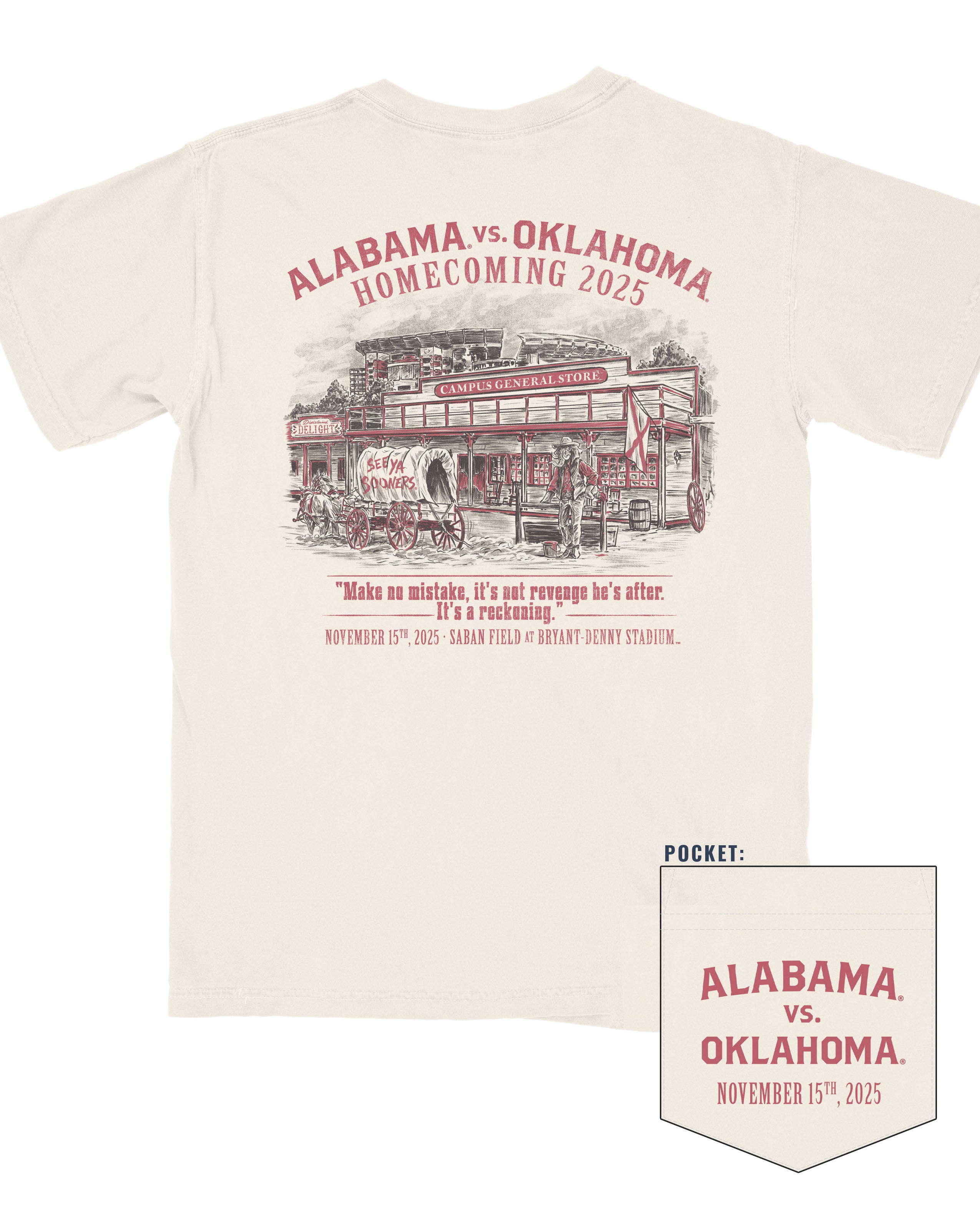 University of Alabama Ivory Shirt with Red text “Alabama vs. Oklahoma Homecoming 2025” above an illustration of an old west style general store with a cart outside painted with “See Ya Sooners!” in Red paint