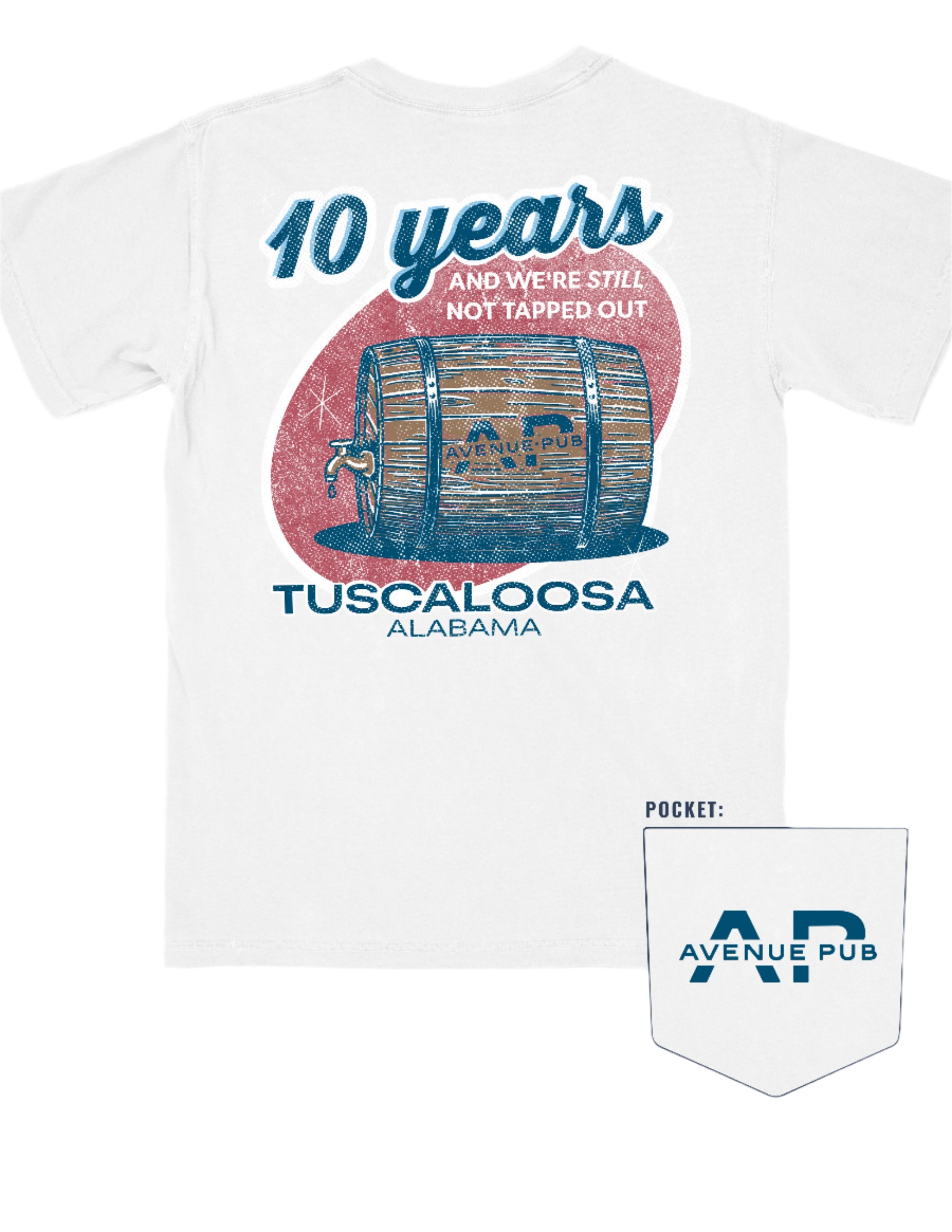 Avenue Pub 10 Year Anniversary White Comfort Colors T-Shirt with text "10 years" and "And we're STILL not tapped out" above a graphic of a tapped barrel (Back) | Avenue Pub Logo on pocket (Front)