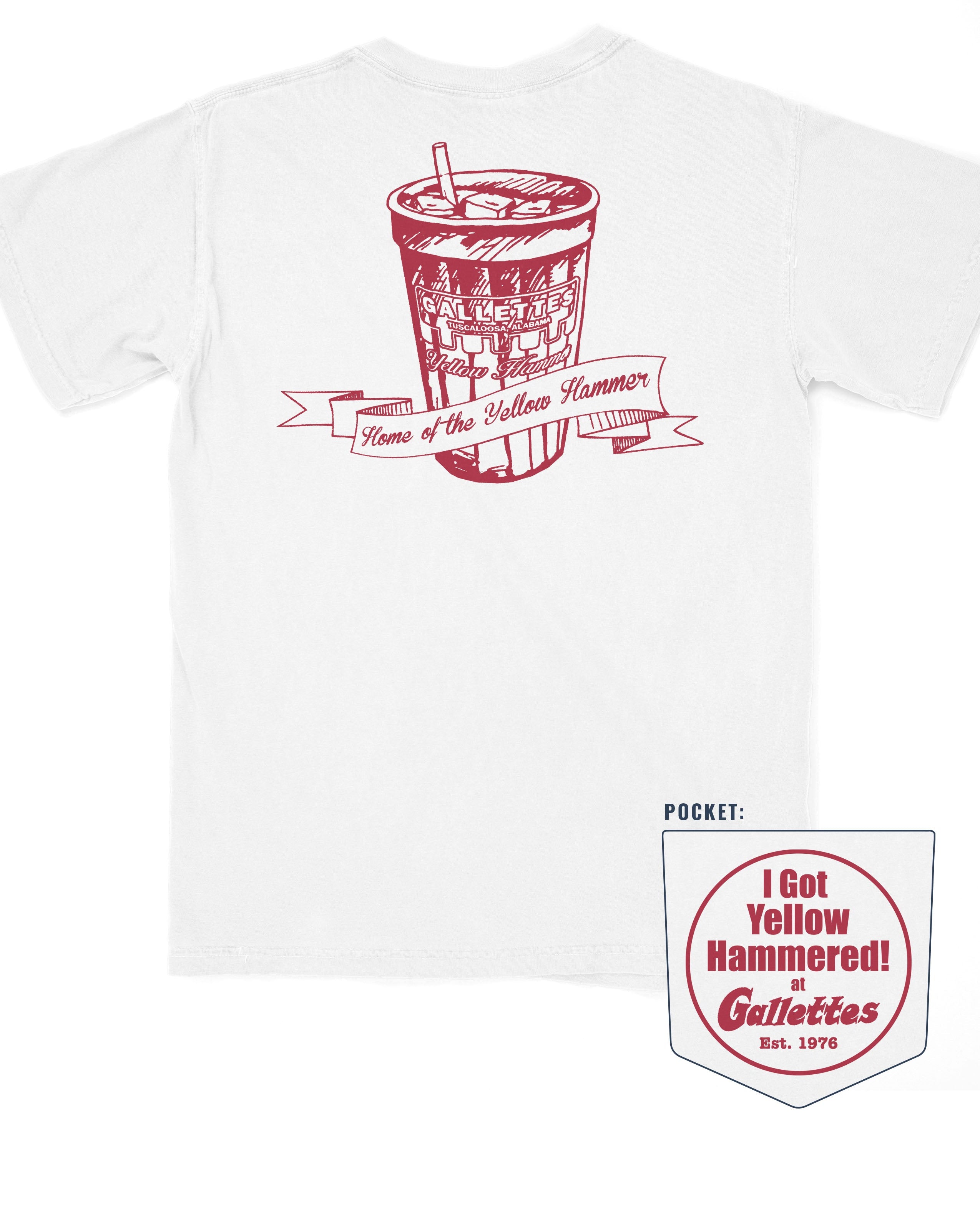 Gallettes White T-Shirt with a Red illustration of a full Gallettes cup behind a banner with text "Home of the Yellow Hammer" and a Font Pocket with Red "I Got Yellow Hammered"