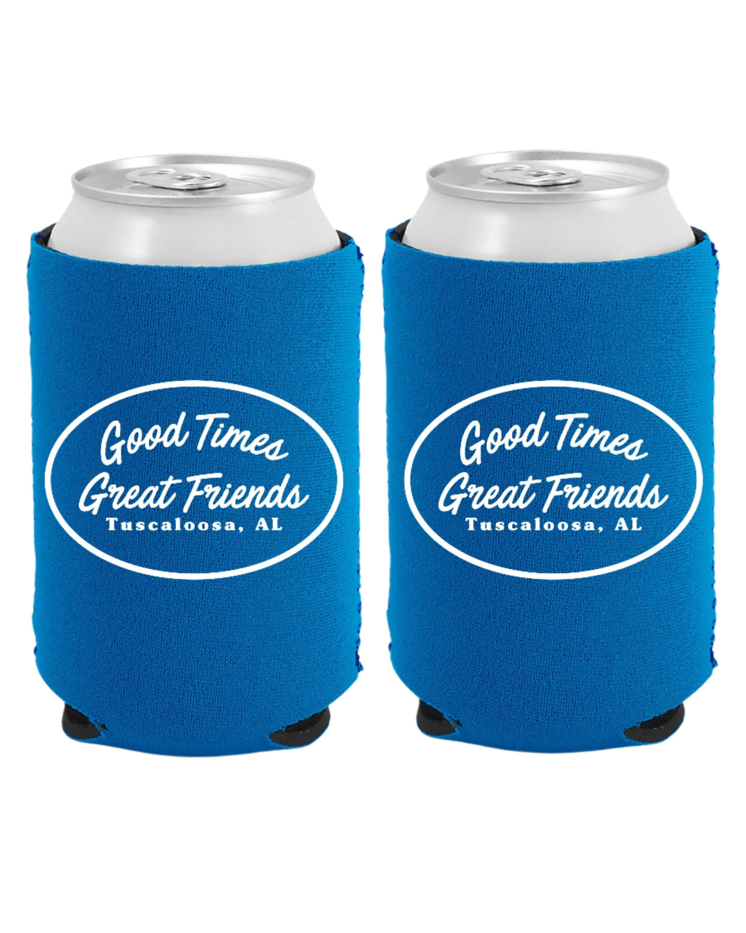 Good Times Tuscaloosa Blue Koozie with White text "Good Times Great Friends"