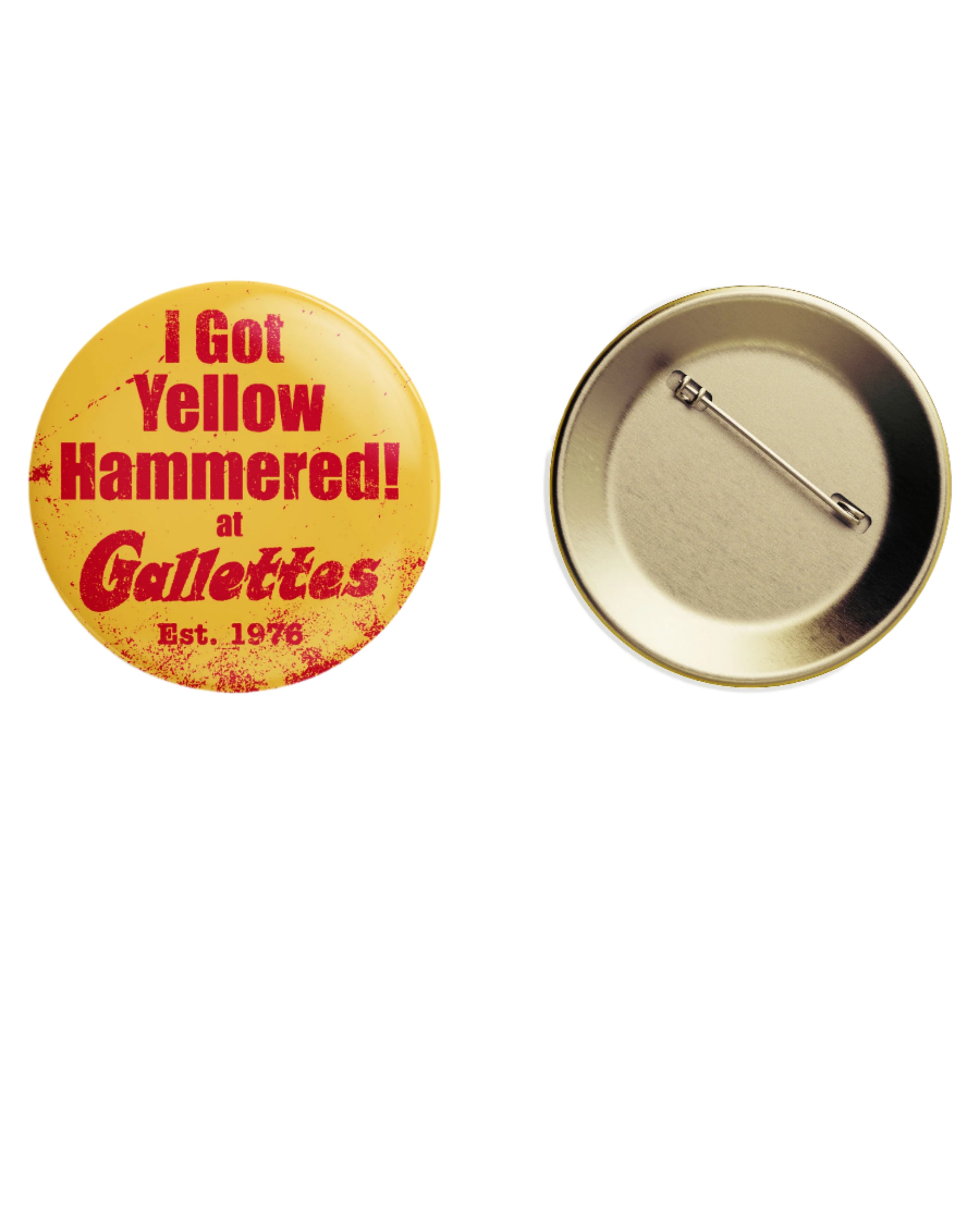 Gallettes Yellow Gallettes Button with Red text "I Got Yellow Hammered! at Gallettes"