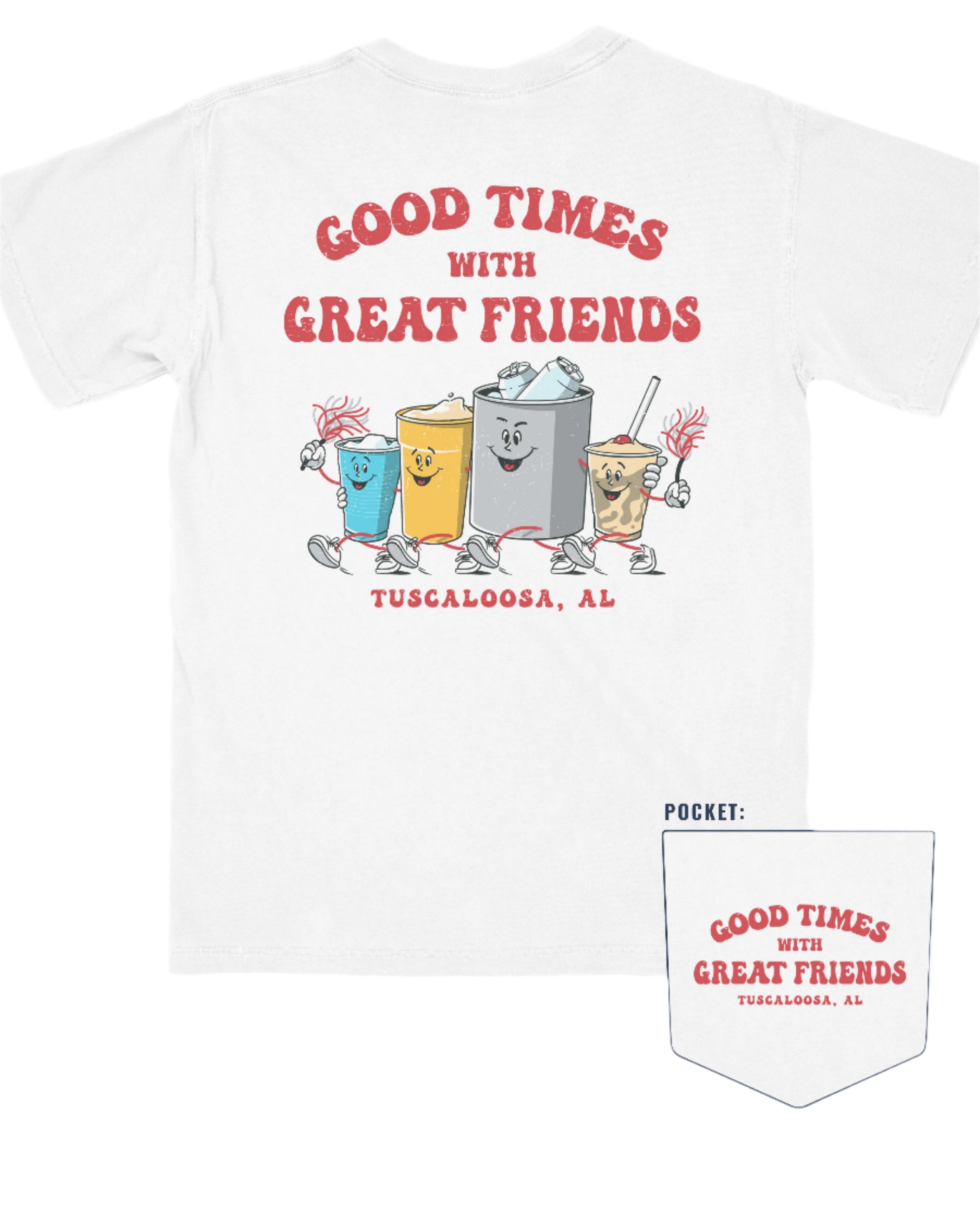 Good Times Tuscaloosa White T-Shirt with Red text "Good Times with Great Friends" above drinks walking together and holding shakers