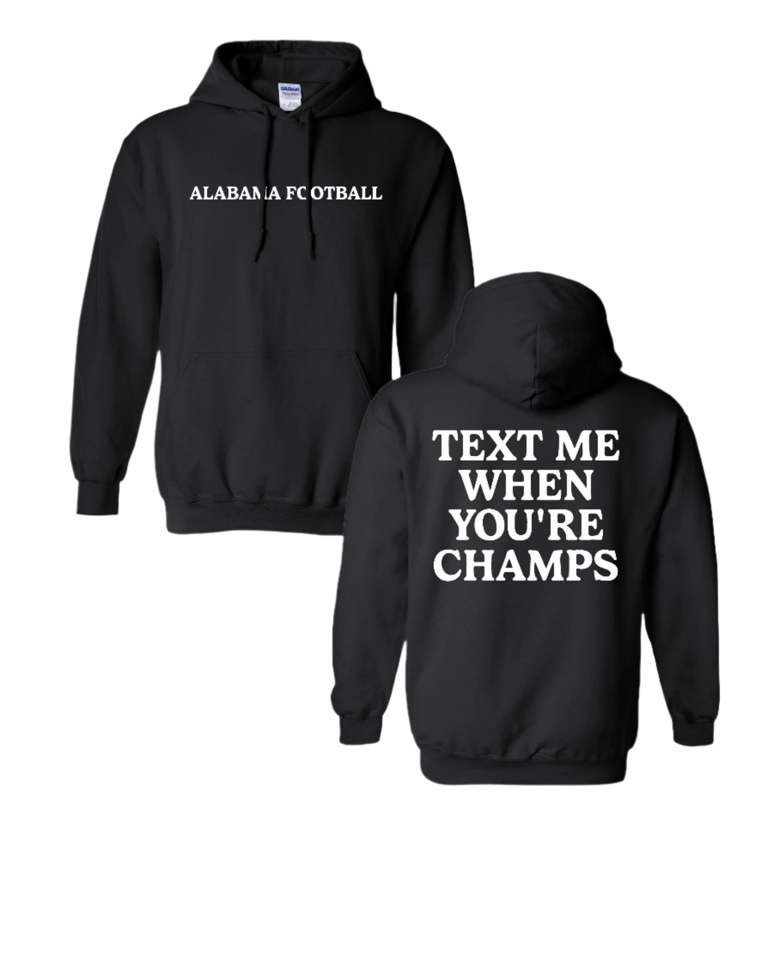 University of Alabama Black Text Me When You're Champs Hoodie with White text "Text Me When You're Champs"