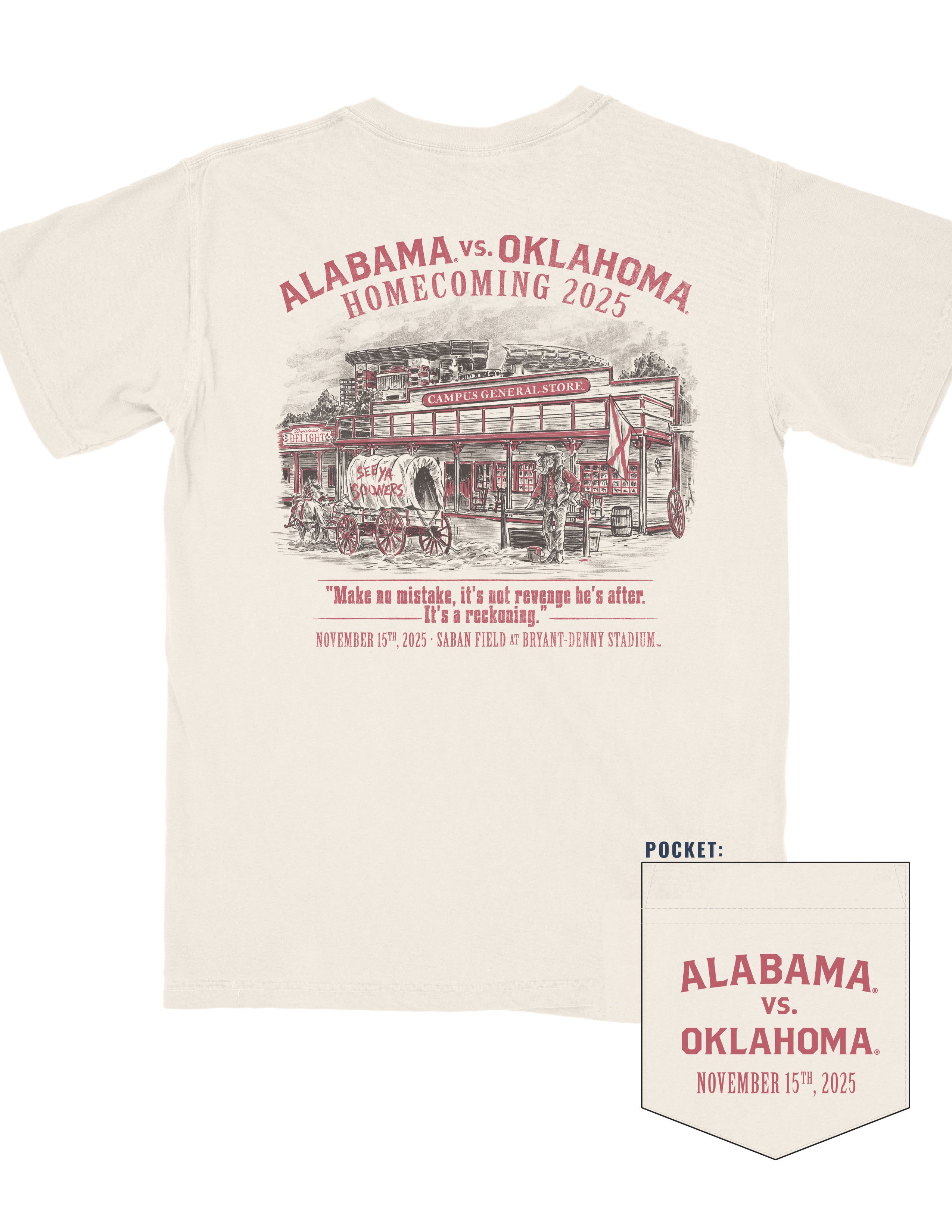 University of Alabama Ivory Shirt with Red text “Alabama vs. Oklahoma Homecoming 2025” above an illustration of an old west style general store with a cart outside painted with “See Ya Sooners!” in Red paint