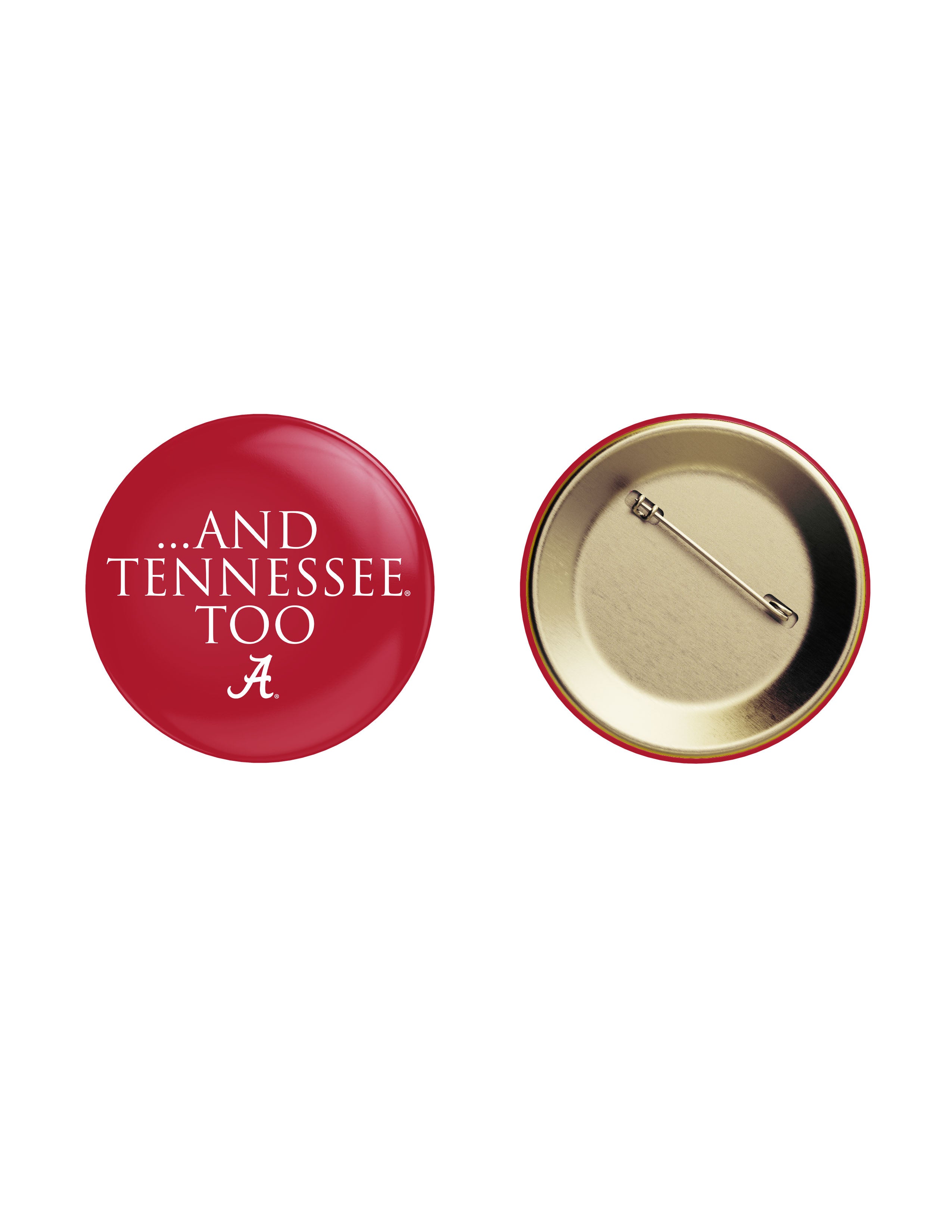 University of Alabama Red Button with White text “…And Tennessee Too”