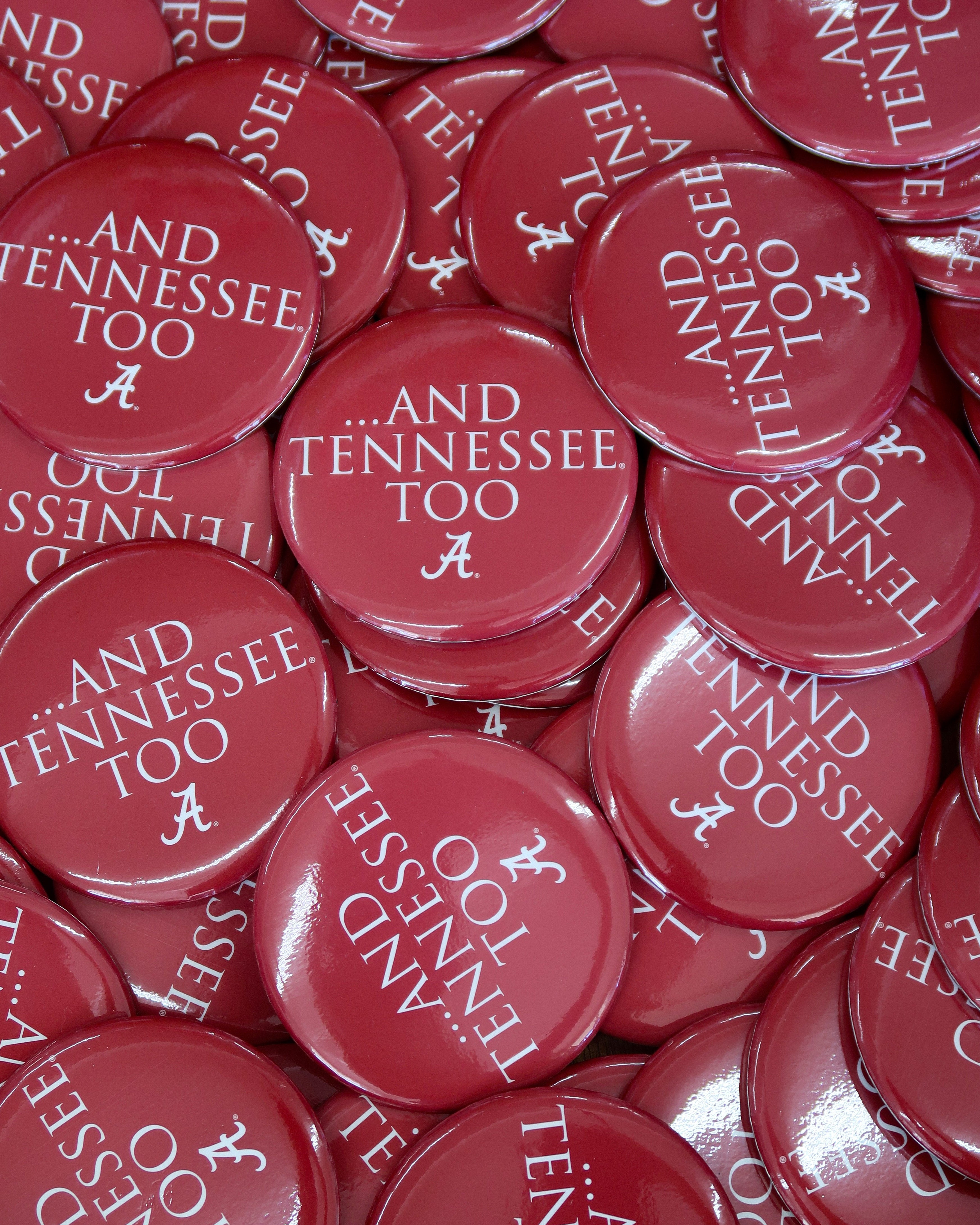 University of Alabama Red Button with White text “…And Tennessee Too”