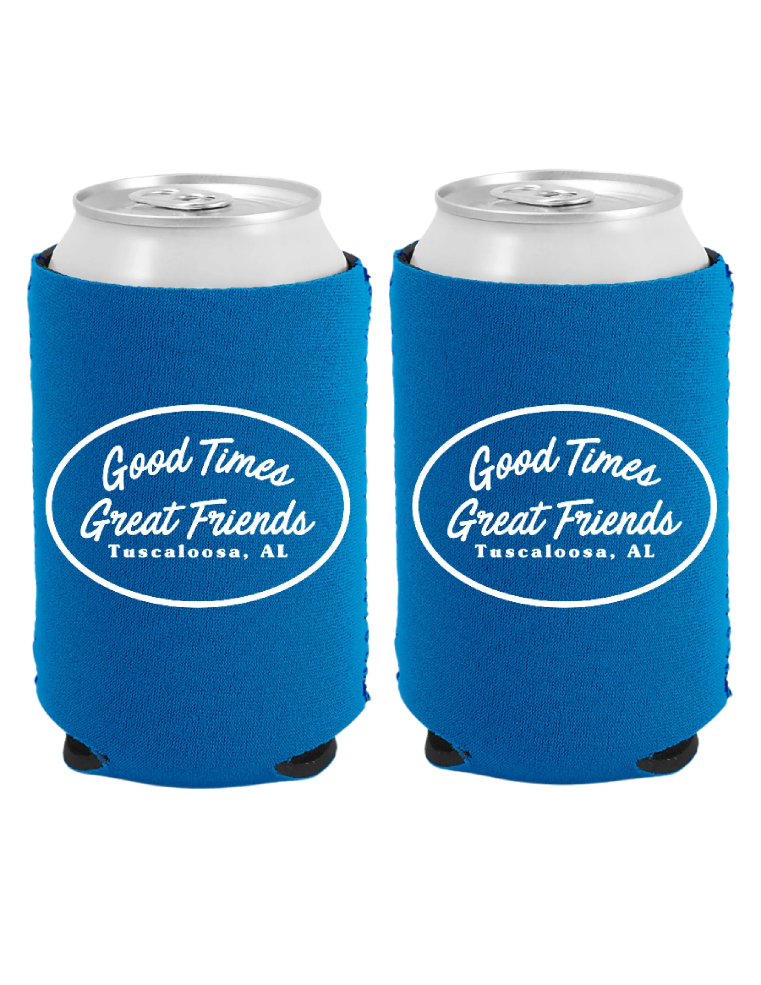 Good Times Tuscaloosa Blue Koozie with White text "Good Times Great Friends" 
