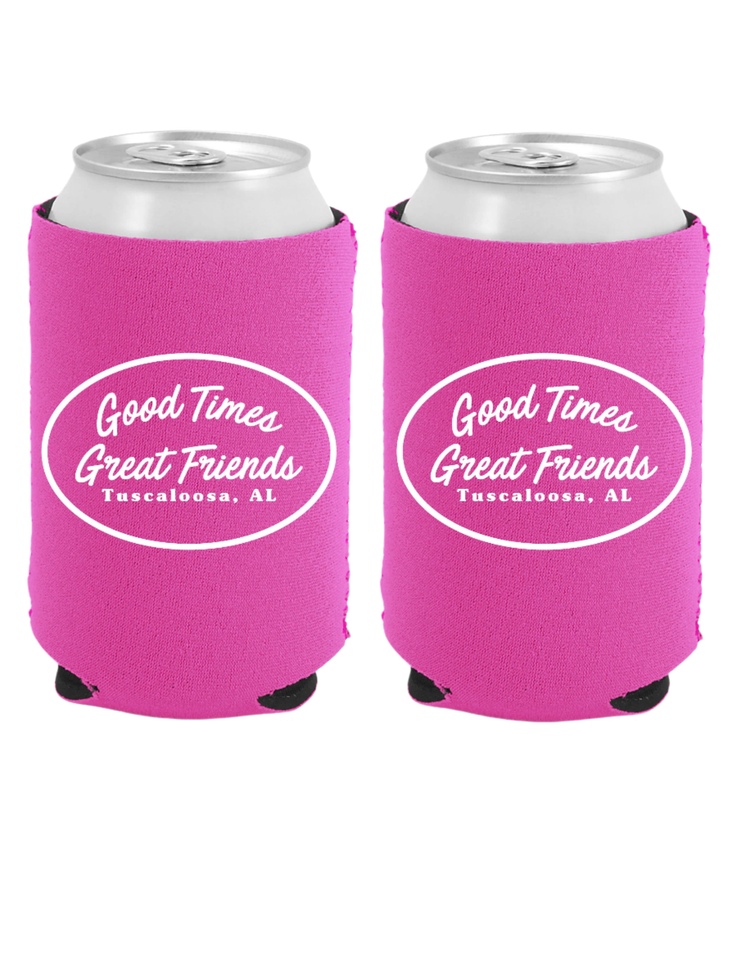 Good Times Tuscaloosa Pink Koozie with White text "Good Times Great Friends" 