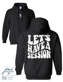 Let's Have a Session Hoodie - Quick Ship