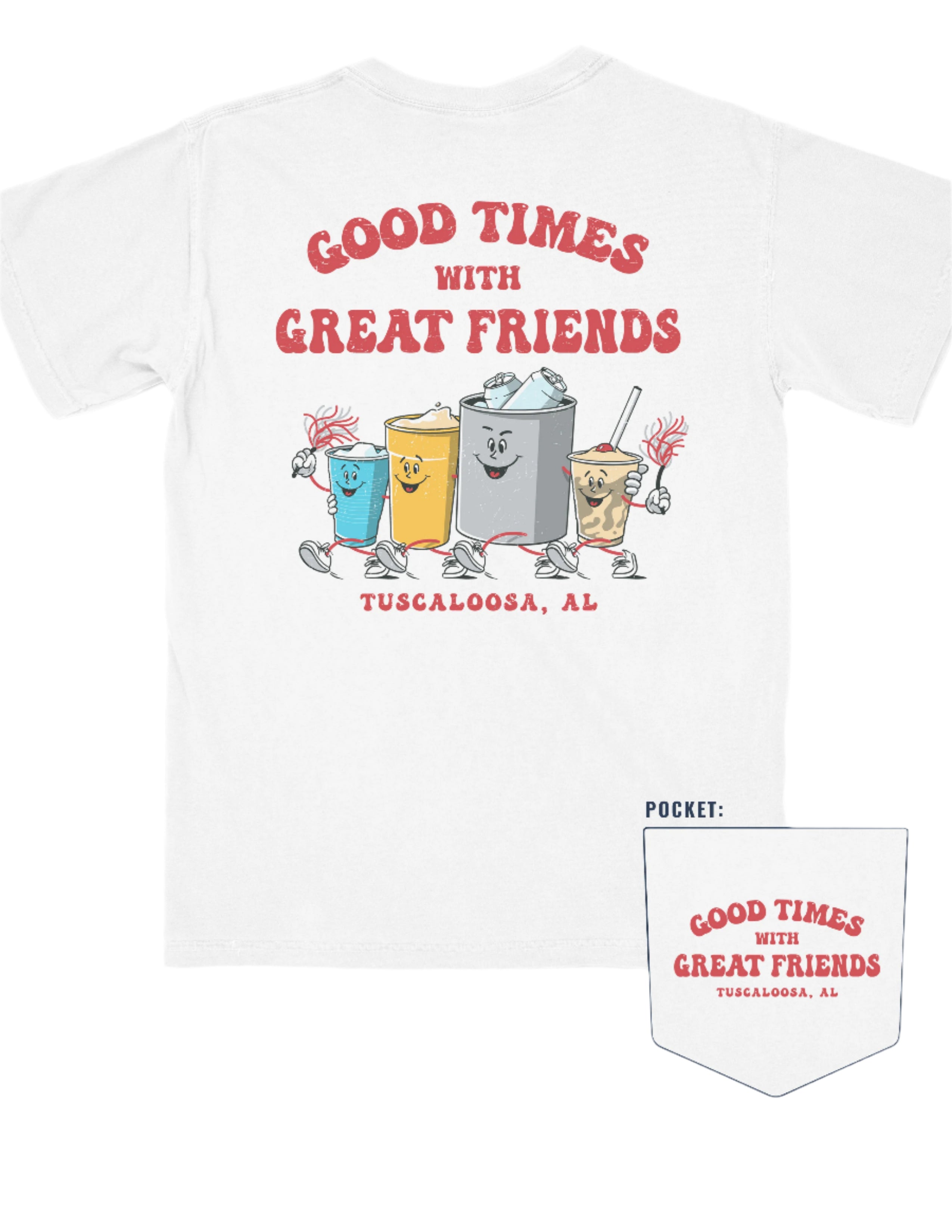 Good Times Tuscaloosa White T-Shirt with Red text "Good Times with Great Friends" above drinks walking together and holding shakers 