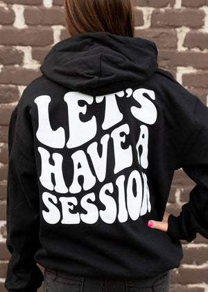 Let's Have a Session Hoodie